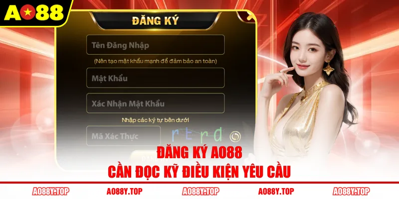 Đăng ký AO88 cần đọc kỹ điều kiện yêu cầu